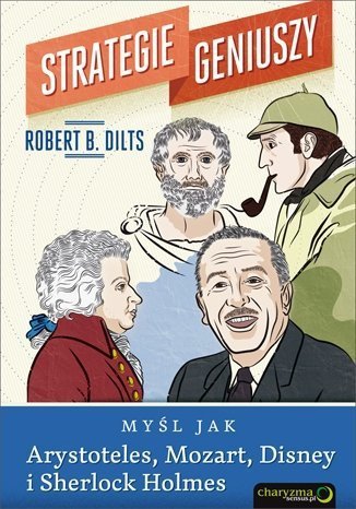 Myśl jak Arystoteles Mozart Disney i Sherlock Holmes Strategie geniuszy