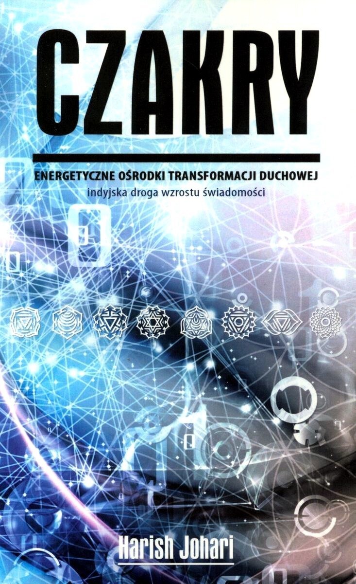 Czakry. Energetyczne ośrodki transformacji duchowej