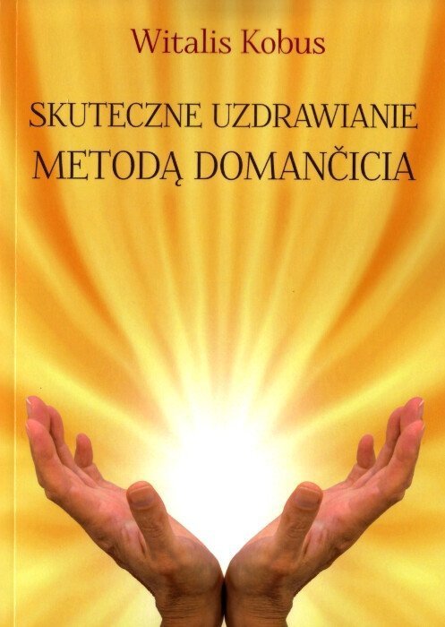Skuteczne uzdrawianie metodą Domancicia
