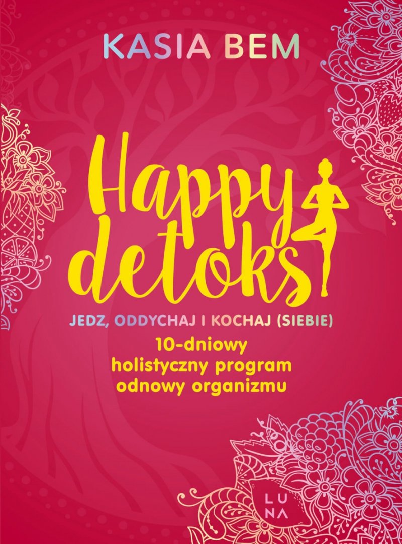 Happy Detoks Jedz Oddychaj i Kochaj Happy life Sztuka odpuszczania