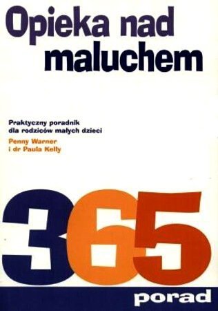 Opieka nad maluchem 365 porad