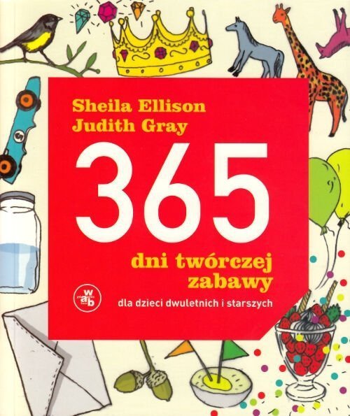 365 dni twórczej zabawy dla dzieci dwuletnich i starszych