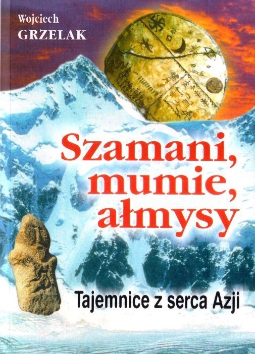 Szamani mumie ałmysy. Tajemnice z serca Azji