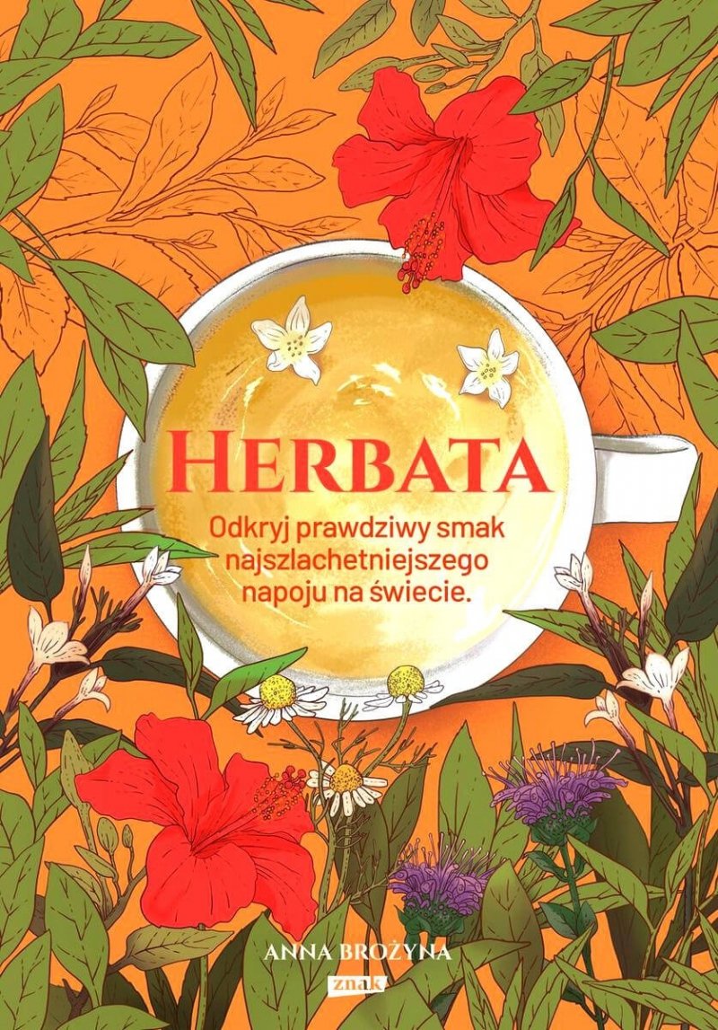 Herbata. Odkryj prawdziwy smak najszlachetniejszego napoju na świecie