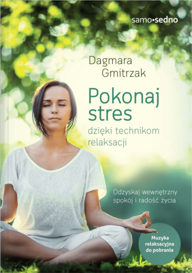 Pokonaj stres Trening relaksacji Jak uwolnić się od stresu lęku i depresji