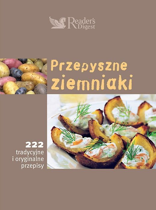 Przepyszne ziemniaki 222 tradycyjne i oryginalne przepisy