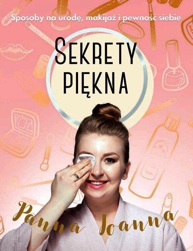 Sekrety piękna. Sposoby na urodę, makijaż i pewność siebie