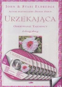 Urzekająca. Odkrywanie Tajemnicy kobiecej duszy. Audio