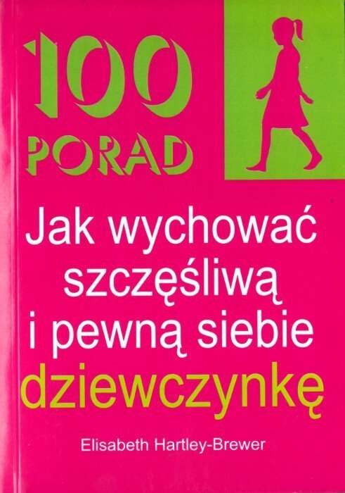 100 porad jak wychować szczęśliwą i pewną siebie dziewczynkę