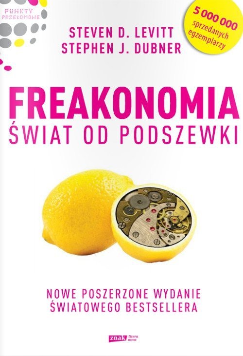 Freakonomia. Świat od podszewki