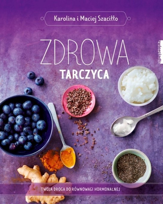 Zdrowa tarczyca Twoja droga do równowagi hormonalnej