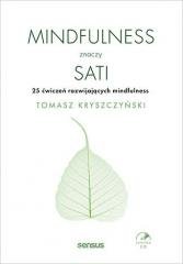 Mindfulness znaczy sati. 25 ćwiczeń...