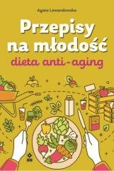 Przepisy na młodość. Dieta anti-aging