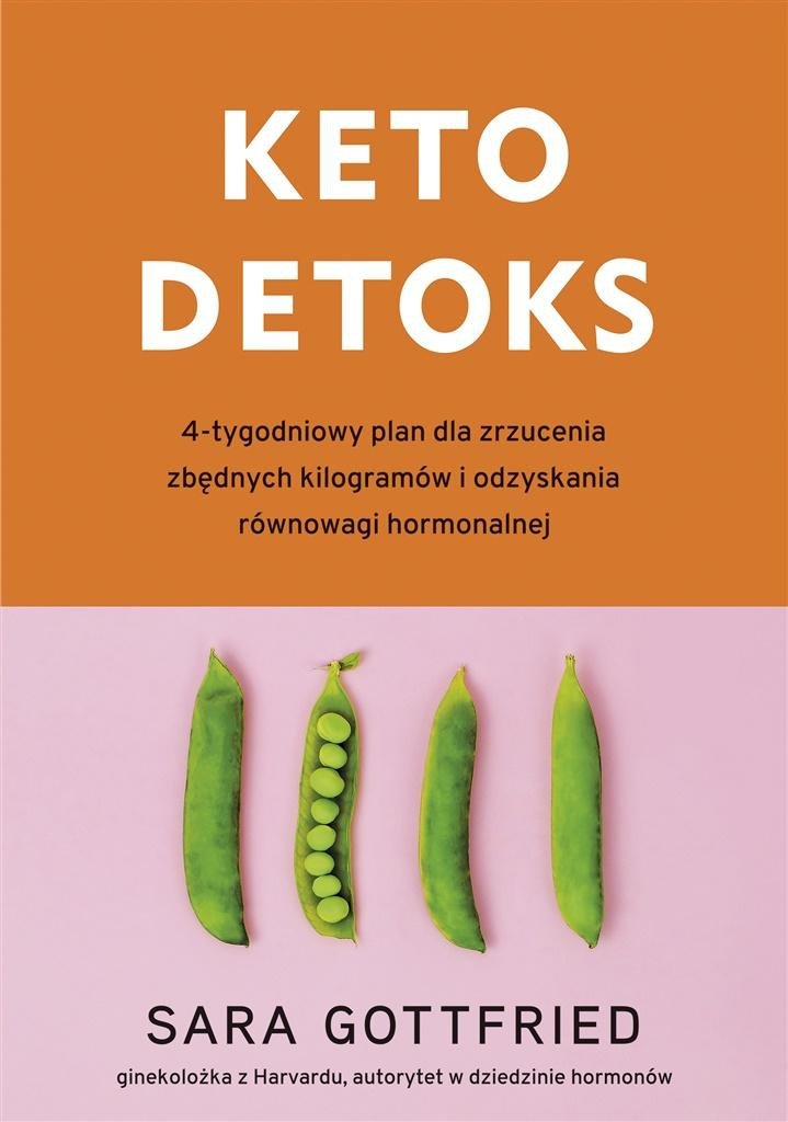  Keto detoks. 4-tygodniowy plan na zrzucenie zbędnych kilogramów i odzyskanie równowagi hormonalnej