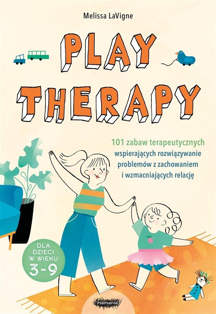 Play therapy. 101 zabaw terapeutycznych.