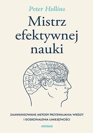  Mistrz efektywnej nauki. Zaawansowane metody przyswajania wiedzy i doskonalenia umiejętności 