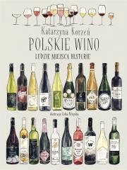 Polskie wino. Ludzie Miejsca Historie