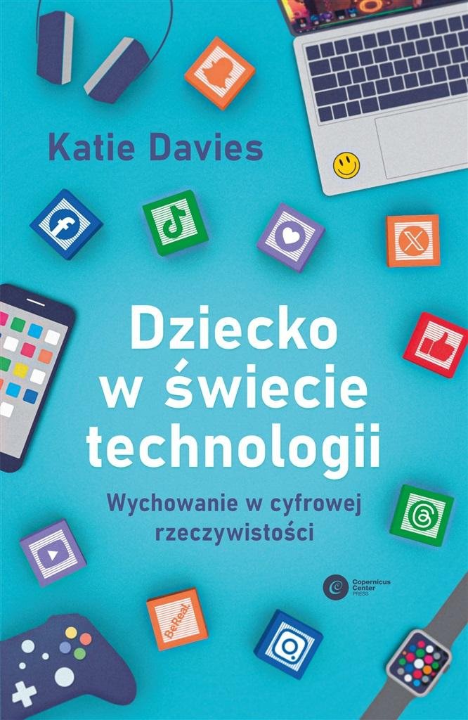Dziecko w świecie technologii  Wychowanie w cyfrowej rzeczywistości