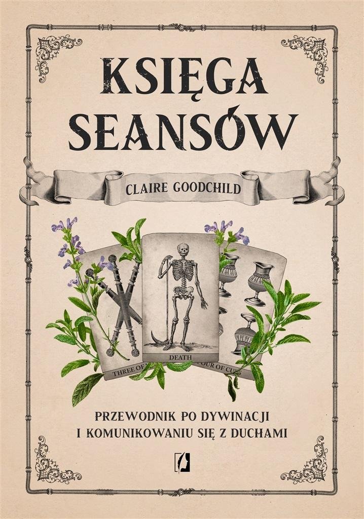 Księga seansów Przewodnik po dywinacji i komunikowaniu się z duchami