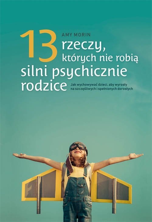 13 rzeczy których nie robią silni psychicznie ludzie kobiety rodzice