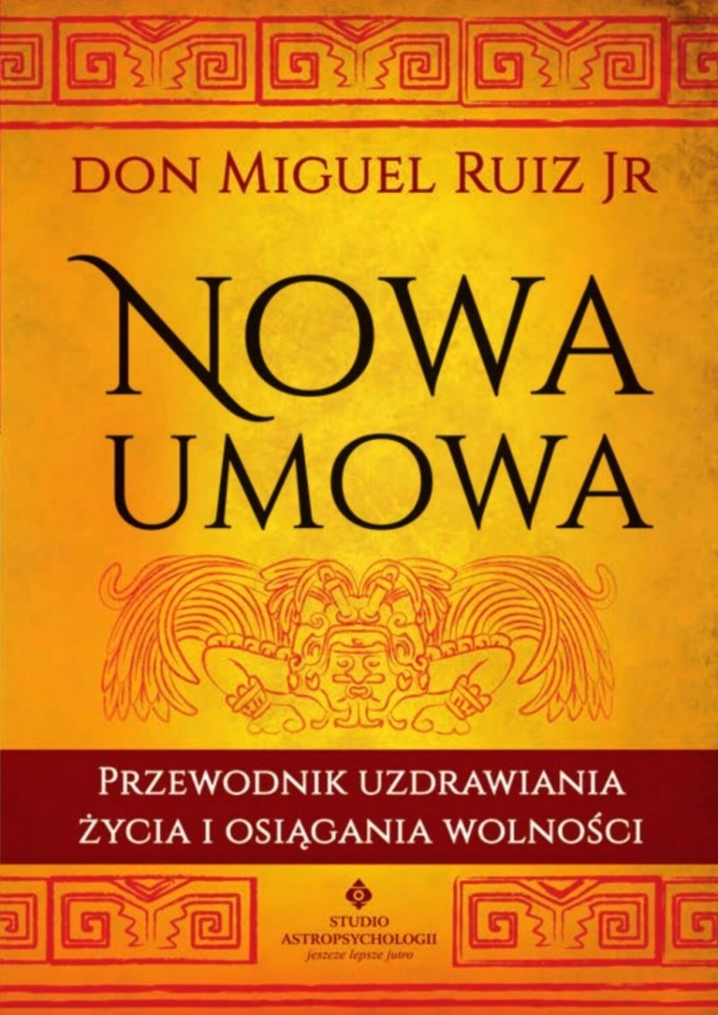 Nowa umowa. Przewodnik uzdrawiania życia i osiągania wolności