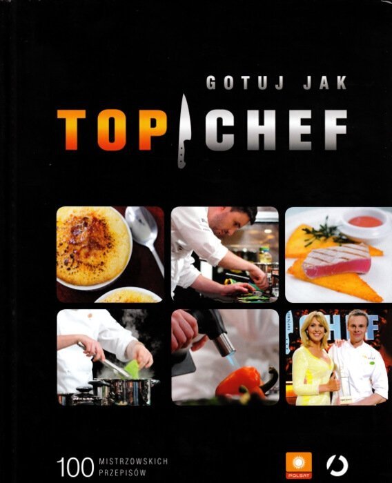 Gotuj jak Top Chef. 100 mistrzowskich przepisów