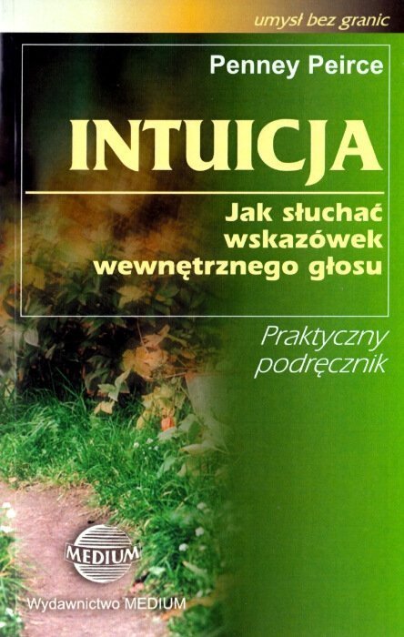 Intuicja. Jak słuchać wskazówek wewnętrznego głosu