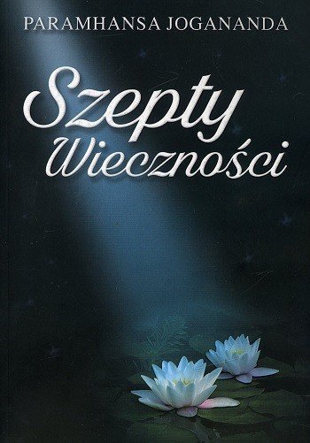 Szepty wieczności. Ksiaga modlitw spełnianych 