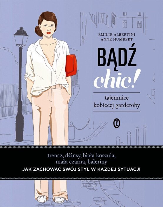 Bądź chic ! Tajemnice kobiecej garderoby