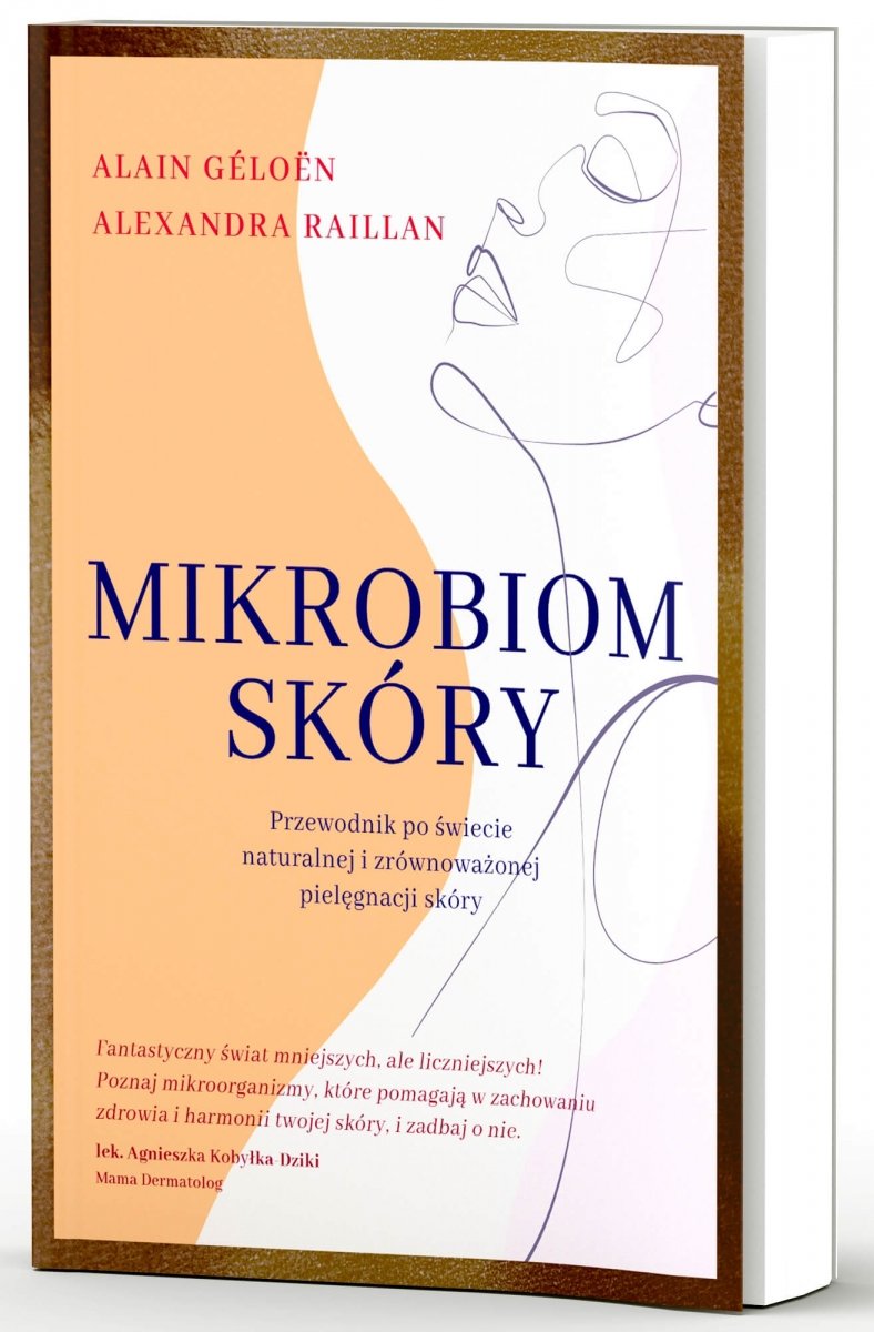 Mikrobiom skóry. Przewodnik po świecie naturalnej i zrównoważonej pielęgnacji skóry
