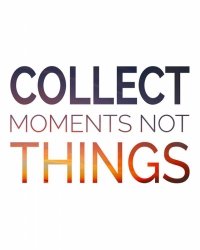 Collect moments not things - plakat