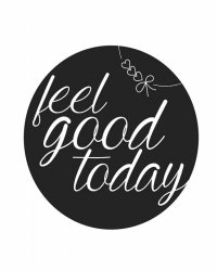 Feel good today - plakat