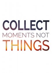 Collect moments not things - plakat