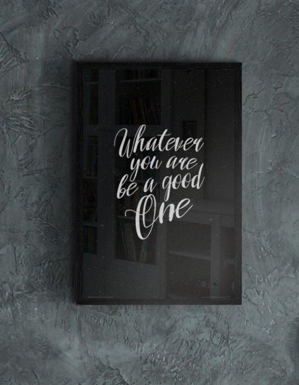 Whatever you are be a good one - plakat A3