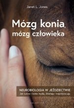 KSIĄŻKA Mózg konia, mózg człowieka. Neurobiologia w jeździectwie. JANET L. JONES.