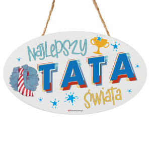 Drewniana tabliczka owal wzbogacona lakierem UV z napisem   Najlepszy Tata świata 