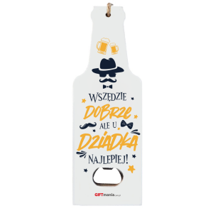 Otwieracz drewniany  Wszędzie dobrze ale u Dziadka najlepiej . 7x19,5x0,8 cm