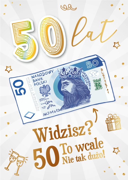 Karnet Urodzinowy 50 Lat &quot; Widzisz ? To wcale nie tak dużo&quot;